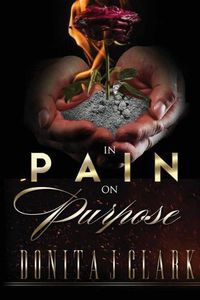 Cover image for In Pain on Purpose: A world of hurt can change your destiny