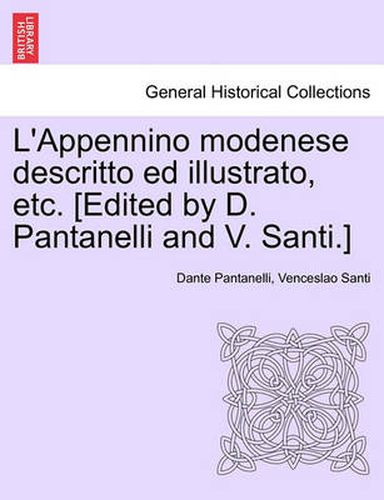 Cover image for L'Appennino Modenese Descritto Ed Illustrato, Etc. [Edited by D. Pantanelli and V. Santi.]
