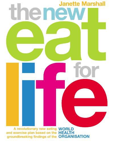 Cover image for The New Eat For Life: A revolutionary new eating plan based on the groundbreaking findings of the World Health Organisation