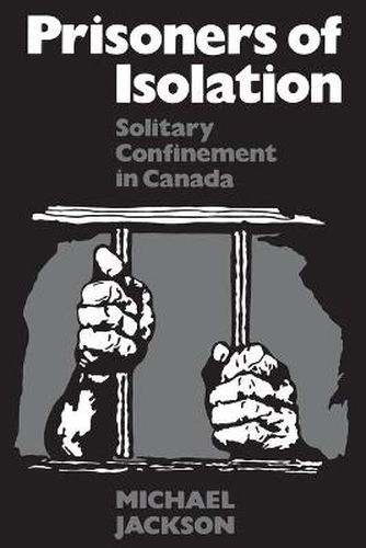 Cover image for Prisoners of Isolation: Solitary Confinement in Canada