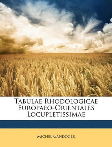 Tabulae Rhodologicae Europaeo-Orientales Locupletissimae