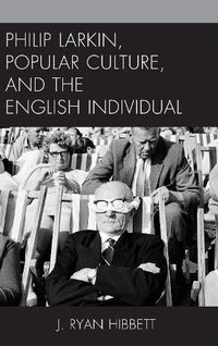 Cover image for Philip Larkin, Popular Culture, and the English Individual