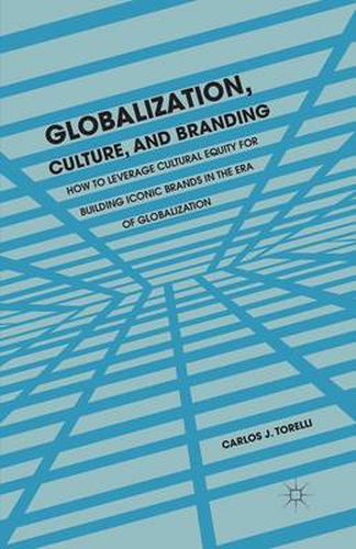 Cover image for Globalization, Culture, and Branding: How to Leverage Cultural Equity for Building Iconic Brands in the Era of Globalization