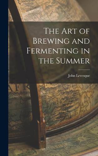 Cover image for The Art of Brewing and Fermenting in the Summer