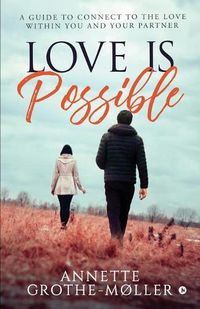 Cover image for Love is Possible: A Guide to Connect to the Love within You and Your Partner