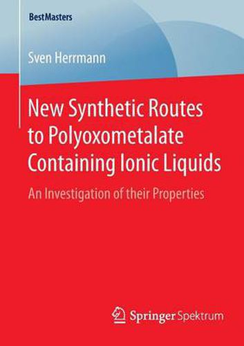 Cover image for New Synthetic Routes to Polyoxometalate Containing Ionic Liquids: An Investigation of their Properties