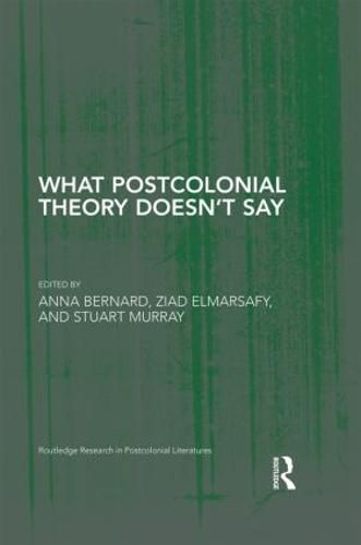 What Postcolonial Theory Doesn't Say