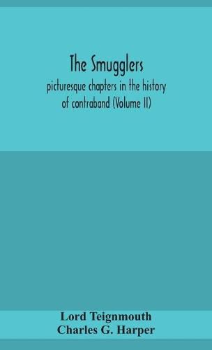 The smugglers; picturesque chapters in the history of contraband (Volume II)