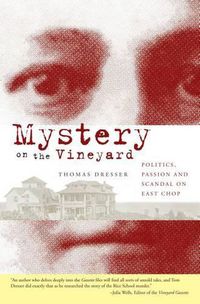 Cover image for Mystery on the Vineyard: Politics, Passion and Scandal on East Chop