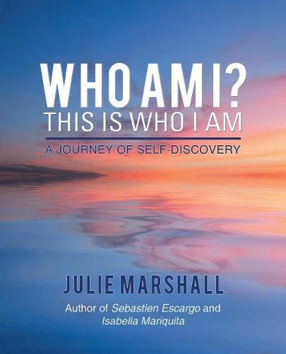 Cover image for Who Am I? This Is Who I Am: A Journey of Self-Discovery