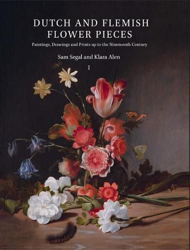 Cover image for Dutch and Flemish Flower Pieces (2 vols in case): Paintings, Drawings and Prints up to the Nineteenth Century