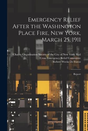 Cover image for Emergency Relief After the Washington Place Fire, New York, March 25, 1911