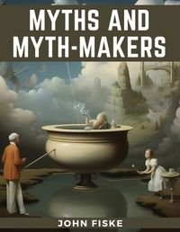 Cover image for Myths and Myth-Makers