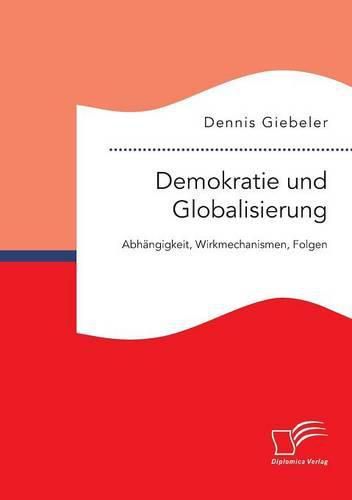 Cover image for Demokratie und Globalisierung: Abhangigkeit, Wirkmechanismen, Folgen