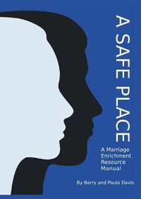 Cover image for A Safe Place: A Marriage Enrichment Resource Manual