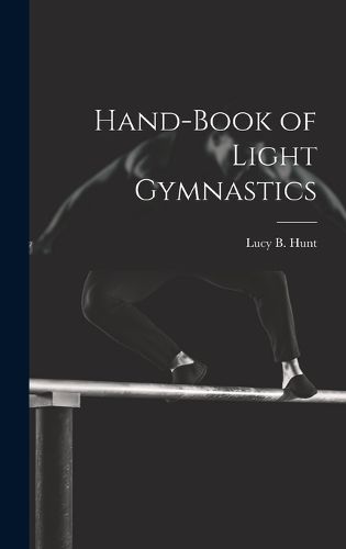 Hand-Book of Light Gymnastics