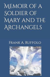 Cover image for Memoir of a Soldier of Mary and the Archangels