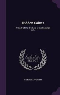 Cover image for Hidden Saints: A Study of the Brothers of the Common Life