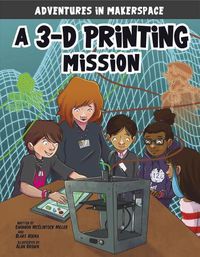 Cover image for A 3-D Printing Mission