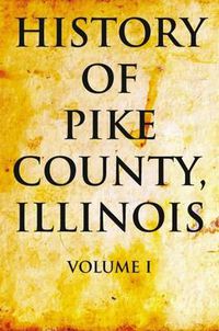 Cover image for History of Pike County, Illinois