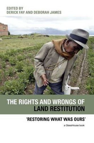 Cover image for The Rights and Wrongs of Land Restitution: 'Restoring What Was Ours