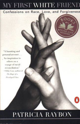 Cover image for My First White Friend: Confessions on Race, Love and Forgiveness