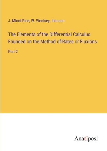 Cover image for The Elements of the Differential Calculus Founded on the Method of Rates or Fluxions