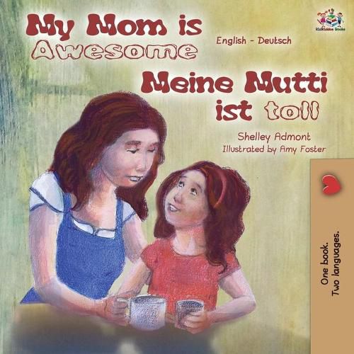 My Mom is Awesome Meine Mutti ist toll: English German Bilingual Book