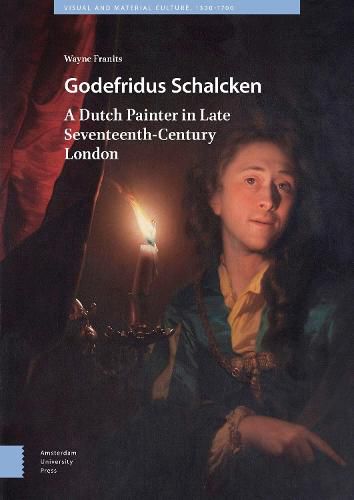 Cover image for Godefridus Schalcken: A Dutch Painter in Late Seventeenth-Century London