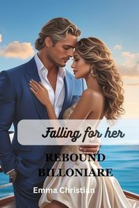Cover image for Falling for Her Rebound Billionaire