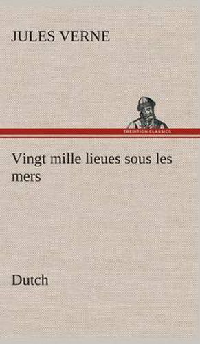 Cover image for Vingt mille lieues sous les mers. Dutch