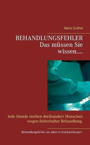 Behandlungsfehler: Jede Stunde sterben dreihundert Menschen wegen fehlerhafter Behandlung.