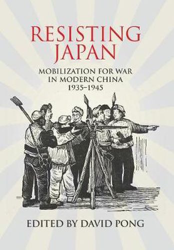 Cover image for Resisting Japan: Mobilization for War in Modern China, 1935-1945