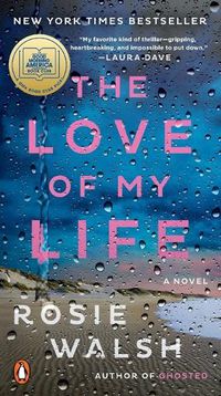 Cover image for The Love of My Life: A GMA Book Club Pick