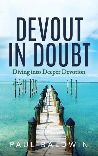 Cover image for Devout in Doubt: Diving into Deeper Devotion