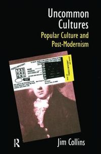 Cover image for Uncommon Cultures: Popular Culture and Post-Modernism