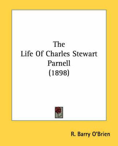 Cover image for The Life of Charles Stewart Parnell (1898)