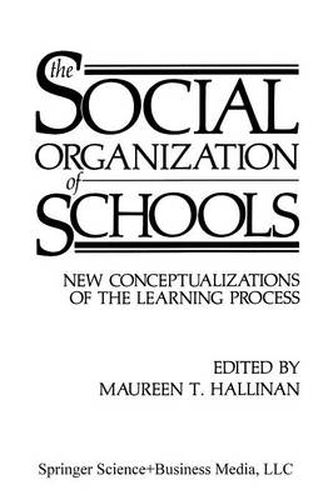 Cover image for The Social Organization of Schools: New Conceptualizations of the Learning Process