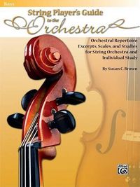 Cover image for String Players' Guide to the Orchestra: Orchestral Repertoire Excerpts, Scales, and Studies for String Orchestra and Individual Study (Bass)