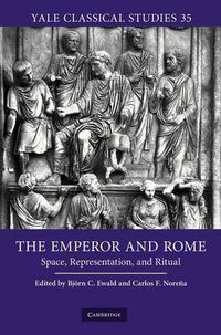 Cover image for The Emperor and Rome: Space, Representation, and Ritual