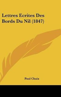 Cover image for Lettres Ecrites Des Bords Du Nil (1847)