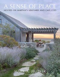 Cover image for A Sense of Place: Houses on Martha's Vineyard and Cape Cod
