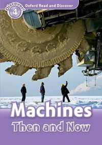 Cover image for Oxford Read and Discover: Level 4: Machines Then and Now