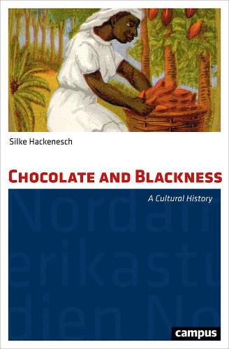 Cover image for Chocolate and Blackness: A Cultural History