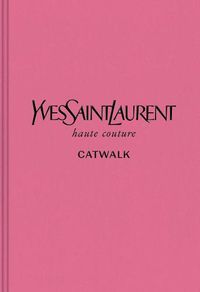 Cover image for Yves Saint Laurent: The Complete Haute Couture Collections, 1962-2002