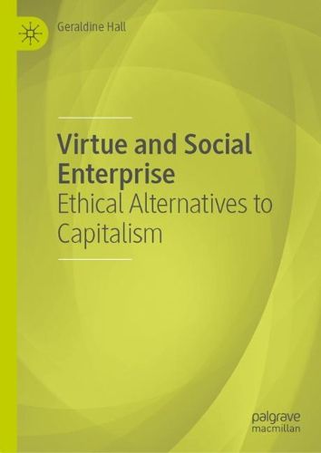 Cover image for Virtue and Social Enterprise: Ethical Alternatives to Capitalism