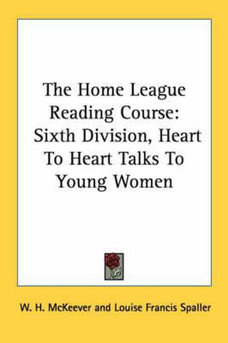 The Home League Reading Course: Sixth Division, Heart to Heart Talks to Young Women