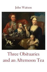 Cover image for Three Obituaries and an Afternoon Tea
