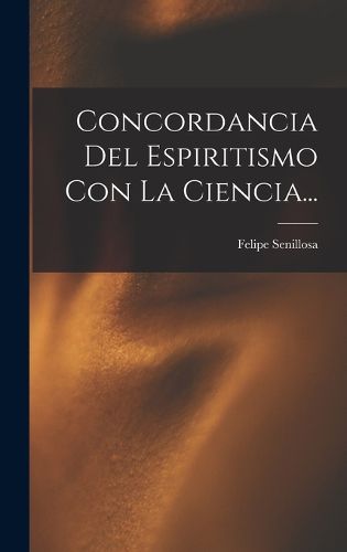 Cover image for Concordancia Del Espiritismo Con La Ciencia...