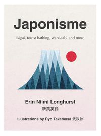 Cover image for Japonisme: Ikigai, Forest Bathing, Wabi-Sabi and More